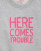 Confiture Sweatshirt Women's Here Comes Trouble Sweatshirt